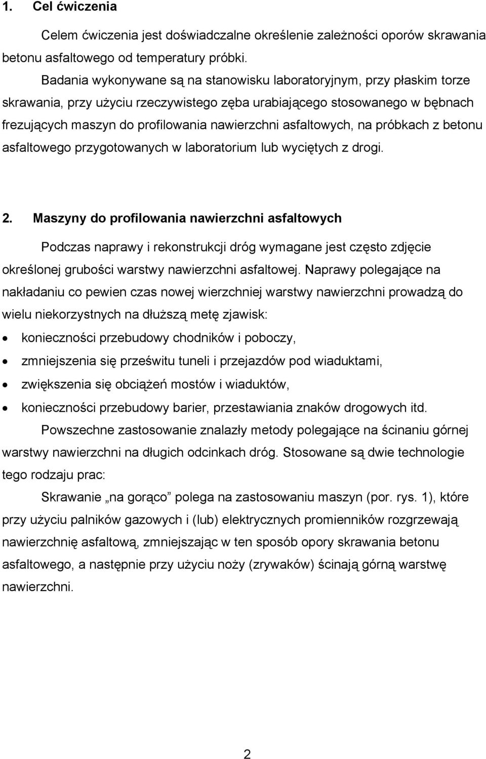 asfaltowych, na próbkach z betonu asfaltowego przygotowanych w laboratorium lub wyciętych z drogi. 2.