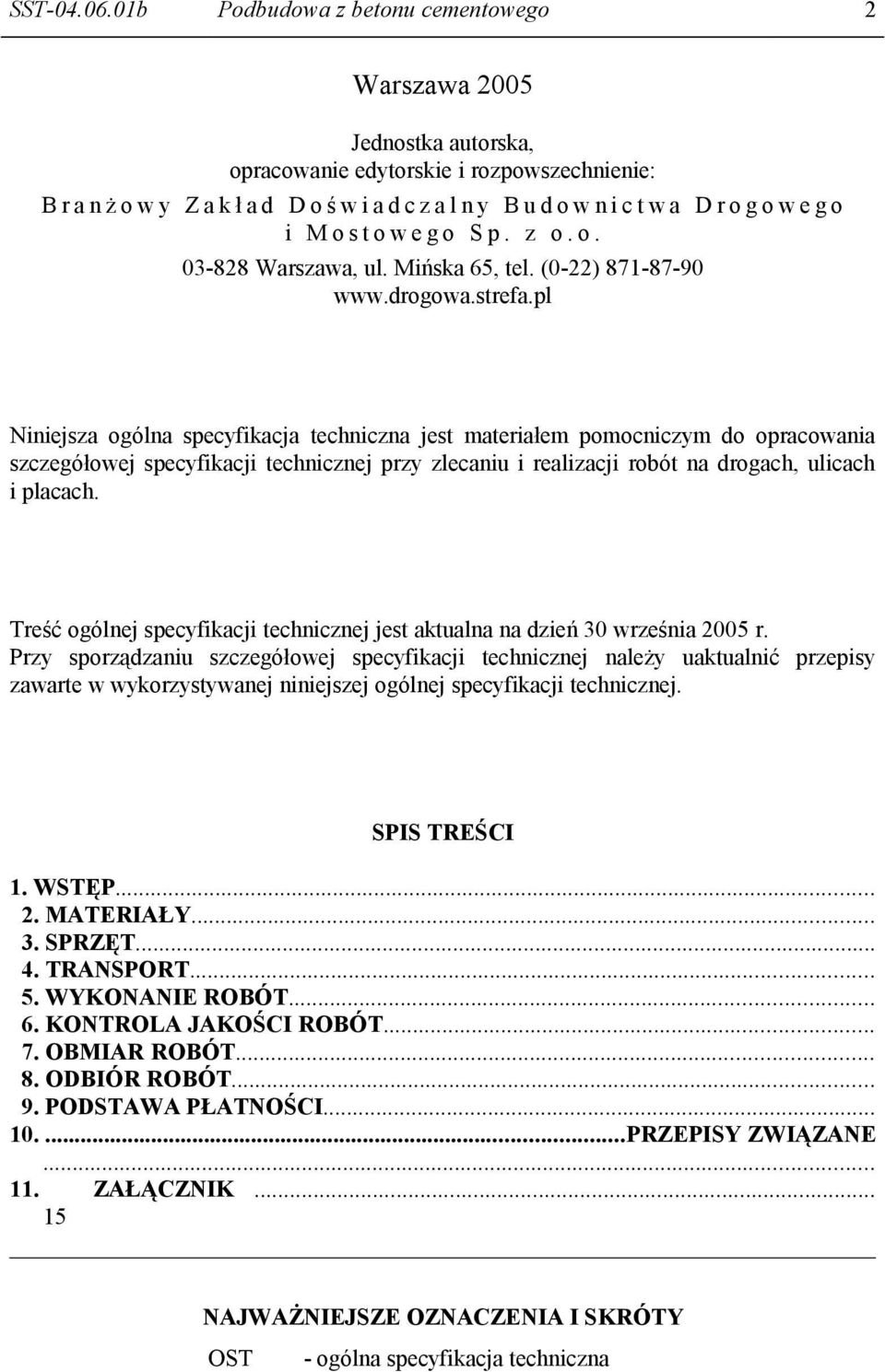 o w e g o i M o s t o w e g o S p. z o. o. 03-828 Warszawa, ul. Mińska 65, tel. (0-22) 871-87-90 www.drogowa.strefa.