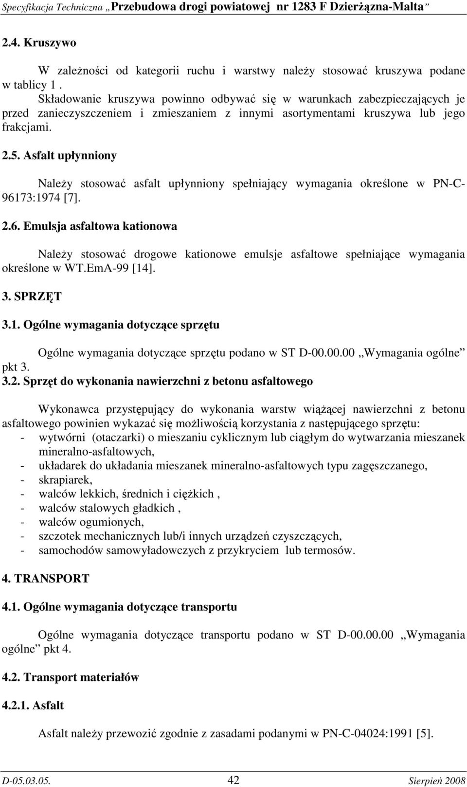 Asfalt upłynniony NaleŜy stosować asfalt upłynniony spełniający wymagania określone w PN-C- 961