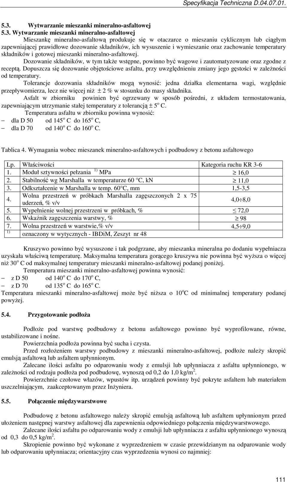 Dozowanie składników, w tym takŝe wstępne, powinno być wagowe i zautomatyzowane oraz zgodne z receptą.