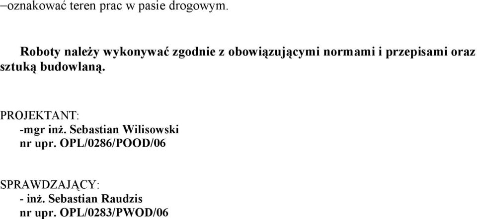 przepisami oraz sztuką budowlaną. PROJEKTANT: -mgr inż.