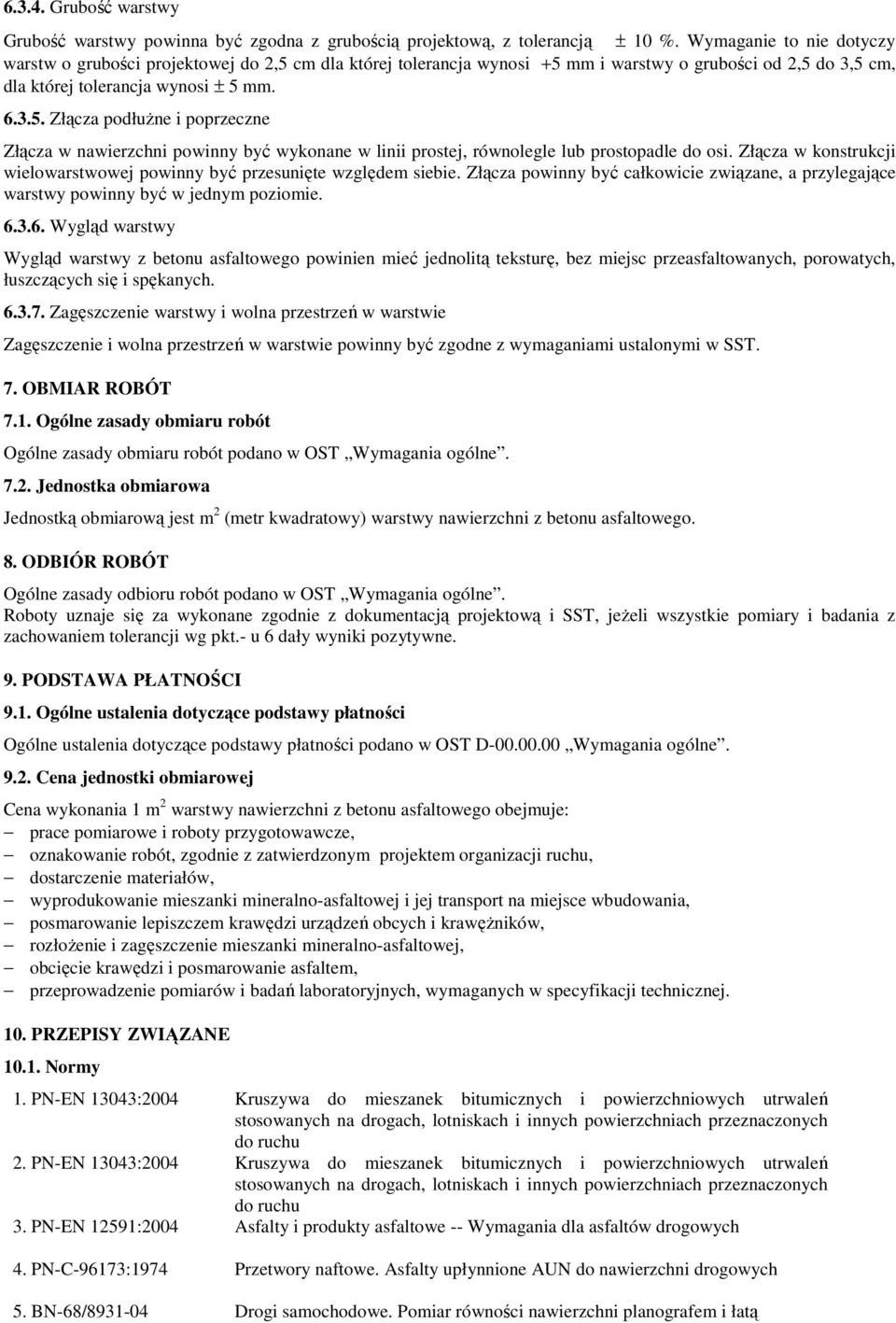 Złącza w konstrukcji wielowarstwowej powinny być przesunięte względem siebie. Złącza powinny być całkowicie związane, a przylegające warstwy powinny być w jednym poziomie. 6.