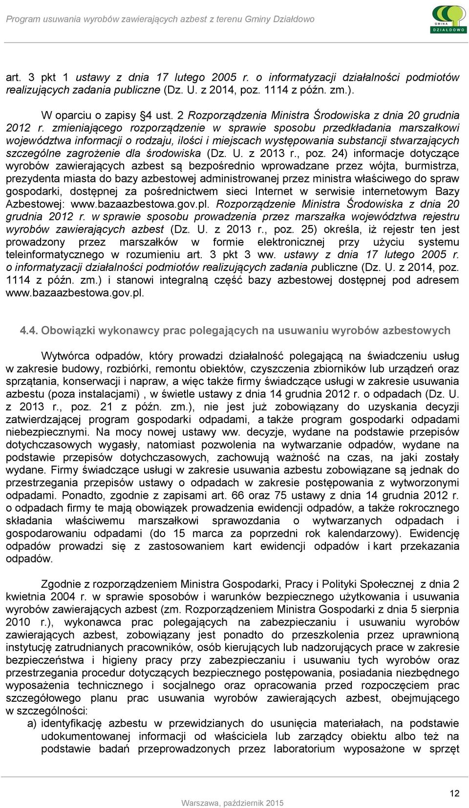 zmieniającego rozporządzenie w sprawie sposobu przedkładania marszałkowi województwa informacji o rodzaju, ilości i miejscach występowania substancji stwarzających szczególne zagrożenie dla