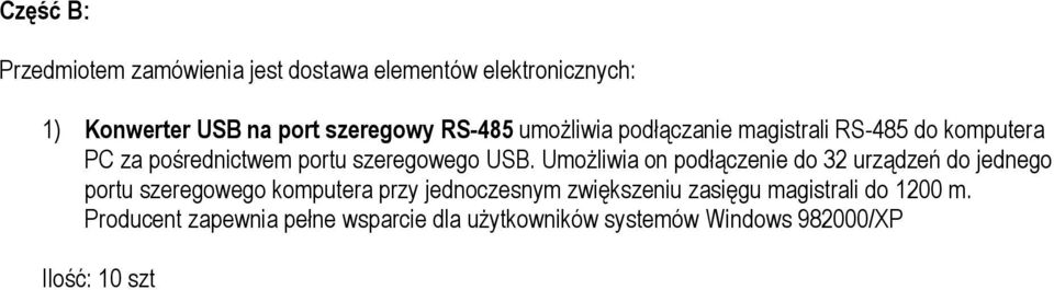 Umożliwia on podłączenie do 32 urządzeń do jednego portu szeregowego komputera przy