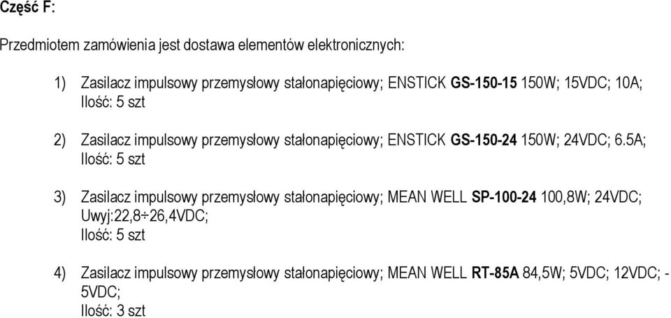 5A; Ilość: 5 szt 3) Zasilacz impulsowy przemysłowy stałonapięciowy; MEAN WELL SP-100-24 100,8W; 24VDC;