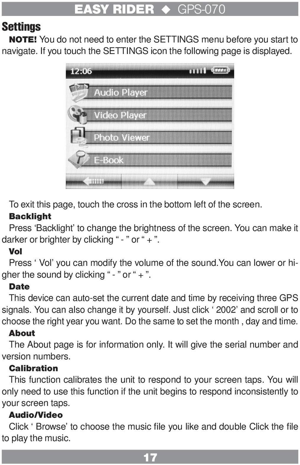 Vol Press Vol you can modify the volume of the sound.you can lower or higher the sound by clicking - or +. Date This device can auto-set the current date and time by receiving three GPS signals.