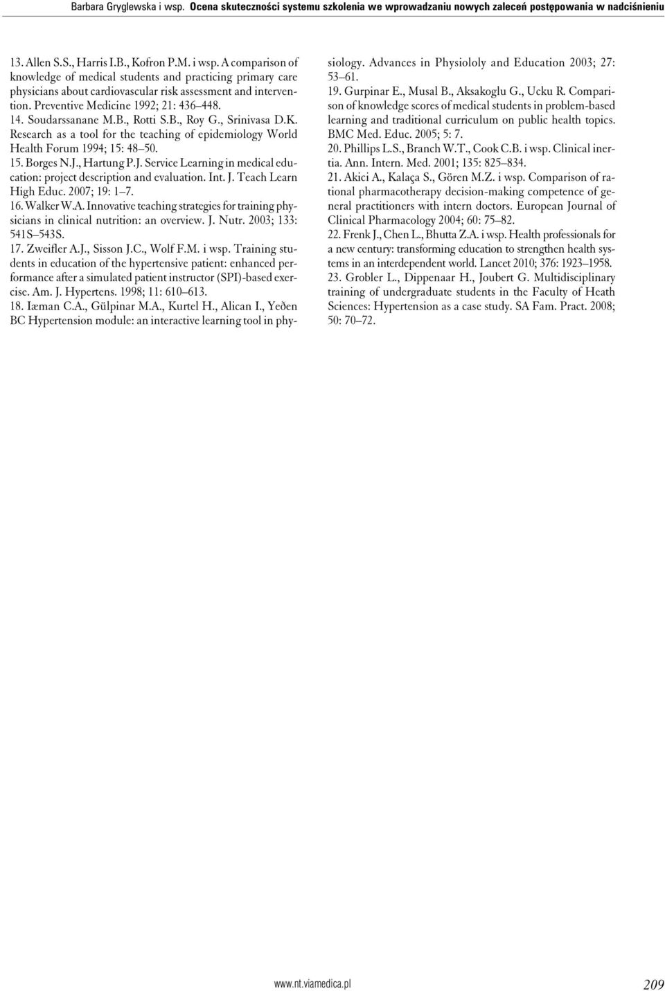 J., Hartung P.J. Service Learning in medical education: project description and evaluation. Int. J. Teach Learn High Educ. 2007; 19: 1 7. 16. Walker W.A.