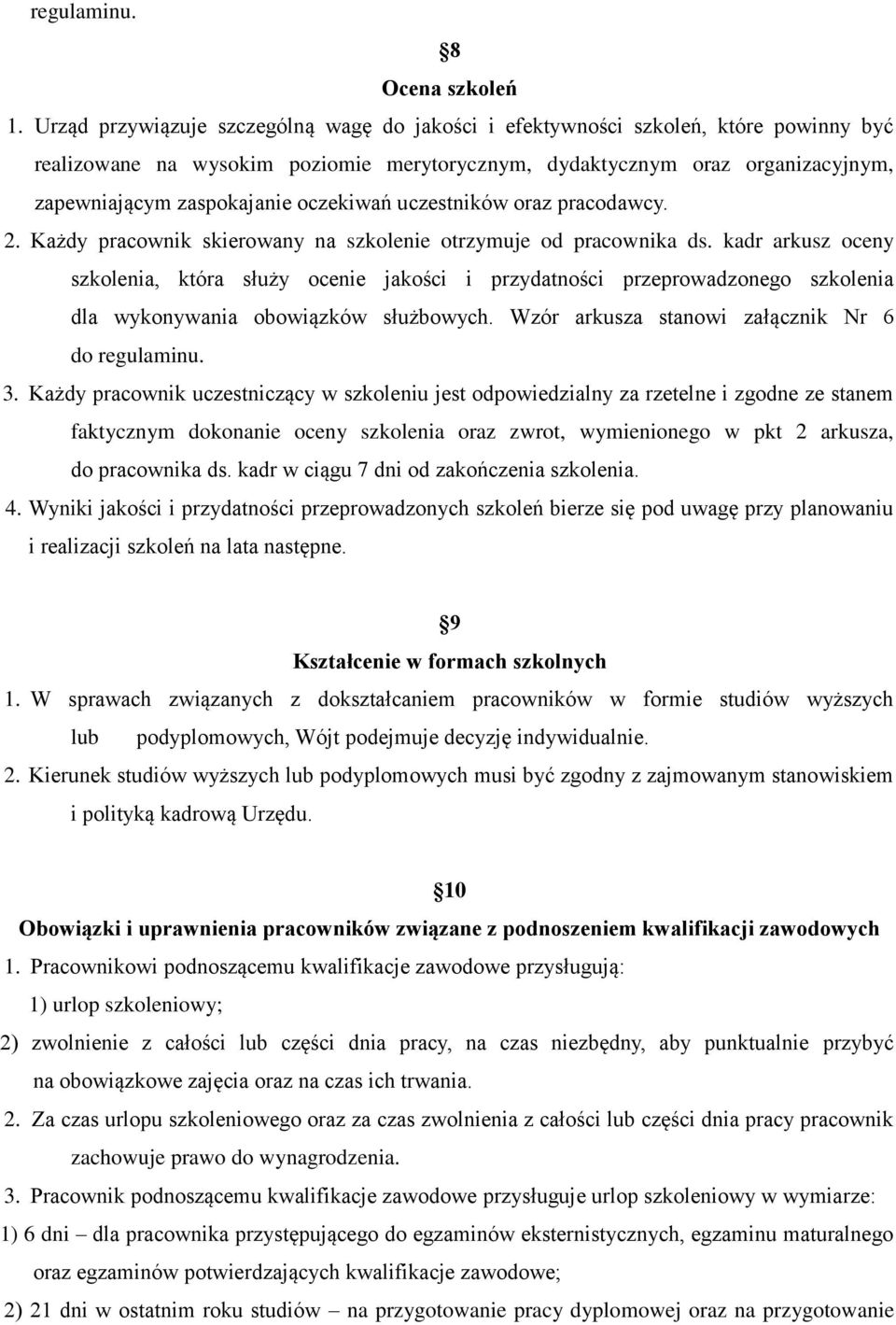 oczekiwań uczestników oraz pracodawcy. 2. Każdy pracownik skierowany na szkolenie otrzymuje od pracownika ds.