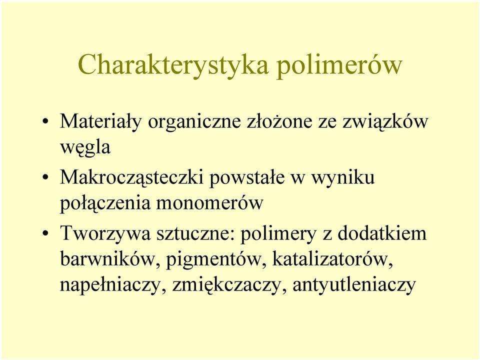 monomerów Tworzywa sztuczne: polimery z dodatkiem barwników,