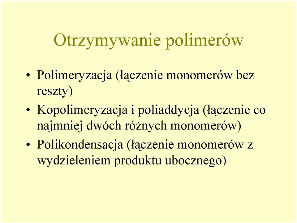 (łączenie co najmniej dwóch różnych monomerów)
