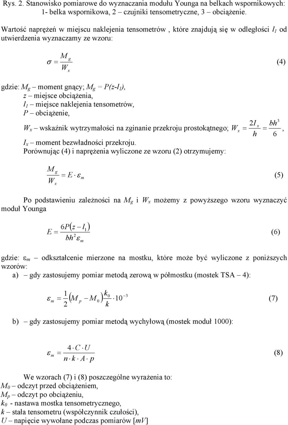 naklejenia tensoetrów, P obciążenie, x wskaźnik wytrzyałości na zginanie przekroju prostokątnego; I x oent bezwładności przekroju.