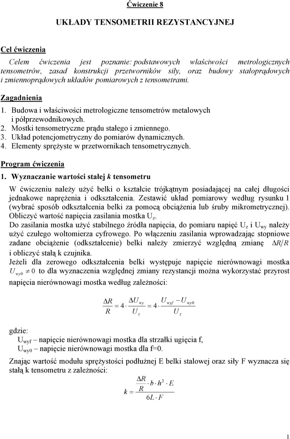 Układ potencjometrycny do pomiarów dynamicnych. 4. Elementy sprężyste w pretwornikach tensometrycnych. Program ćwicenia 1.