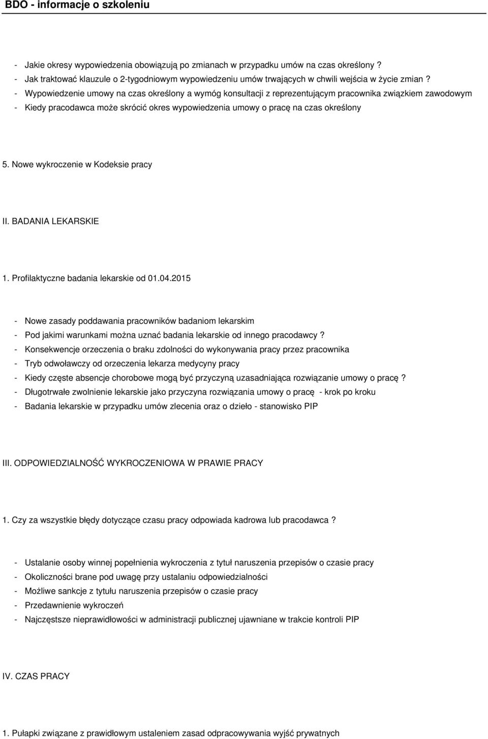 Nowe wykroczenie w Kodeksie pracy II. BADANIA LEKARSKIE 1. Profilaktyczne badania lekarskie od 01.04.