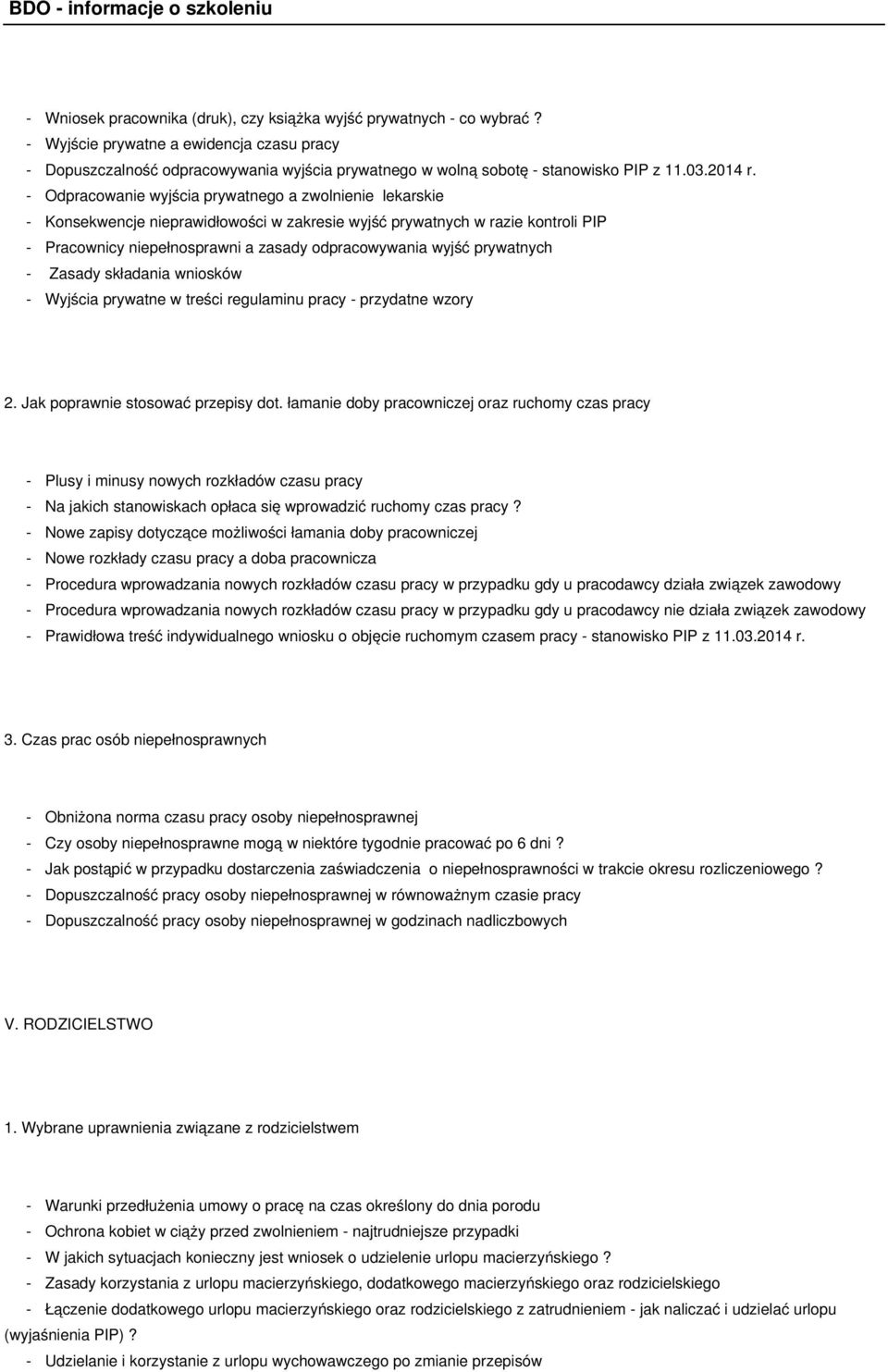 - Odpracowanie wyjścia prywatnego a zwolnienie lekarskie - Konsekwencje nieprawidłowości w zakresie wyjść prywatnych w razie kontroli PIP - Pracownicy niepełnosprawni a zasady odpracowywania wyjść