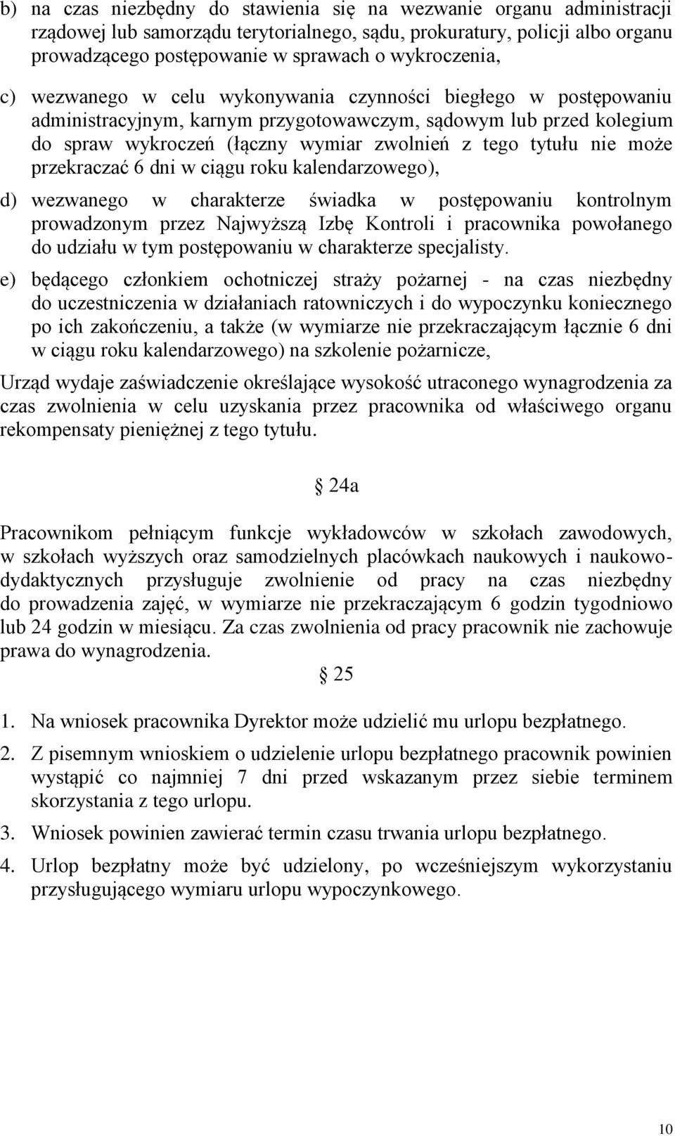 tytułu nie może przekraczać 6 dni w ciągu roku kalendarzowego), d) wezwanego w charakterze świadka w postępowaniu kontrolnym prowadzonym przez Najwyższą Izbę Kontroli i pracownika powołanego do