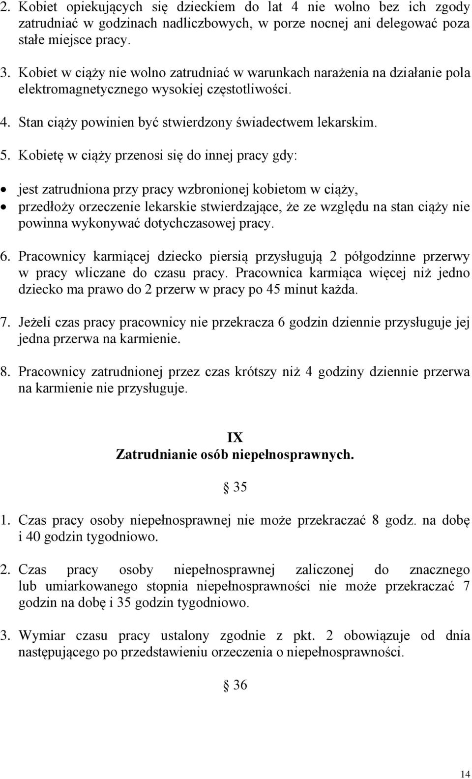 Kobietę w ciąży przenosi się do innej pracy gdy: jest zatrudniona przy pracy wzbronionej kobietom w ciąży, przedłoży orzeczenie lekarskie stwierdzające, że ze względu na stan ciąży nie powinna