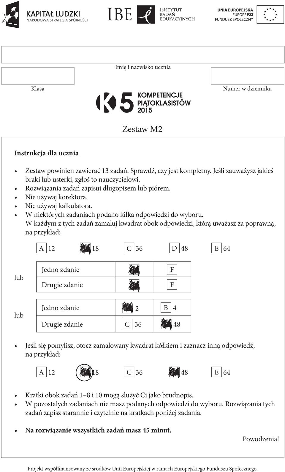 W niektórych zadaniach podano kilka odpowiedzi do wyboru.