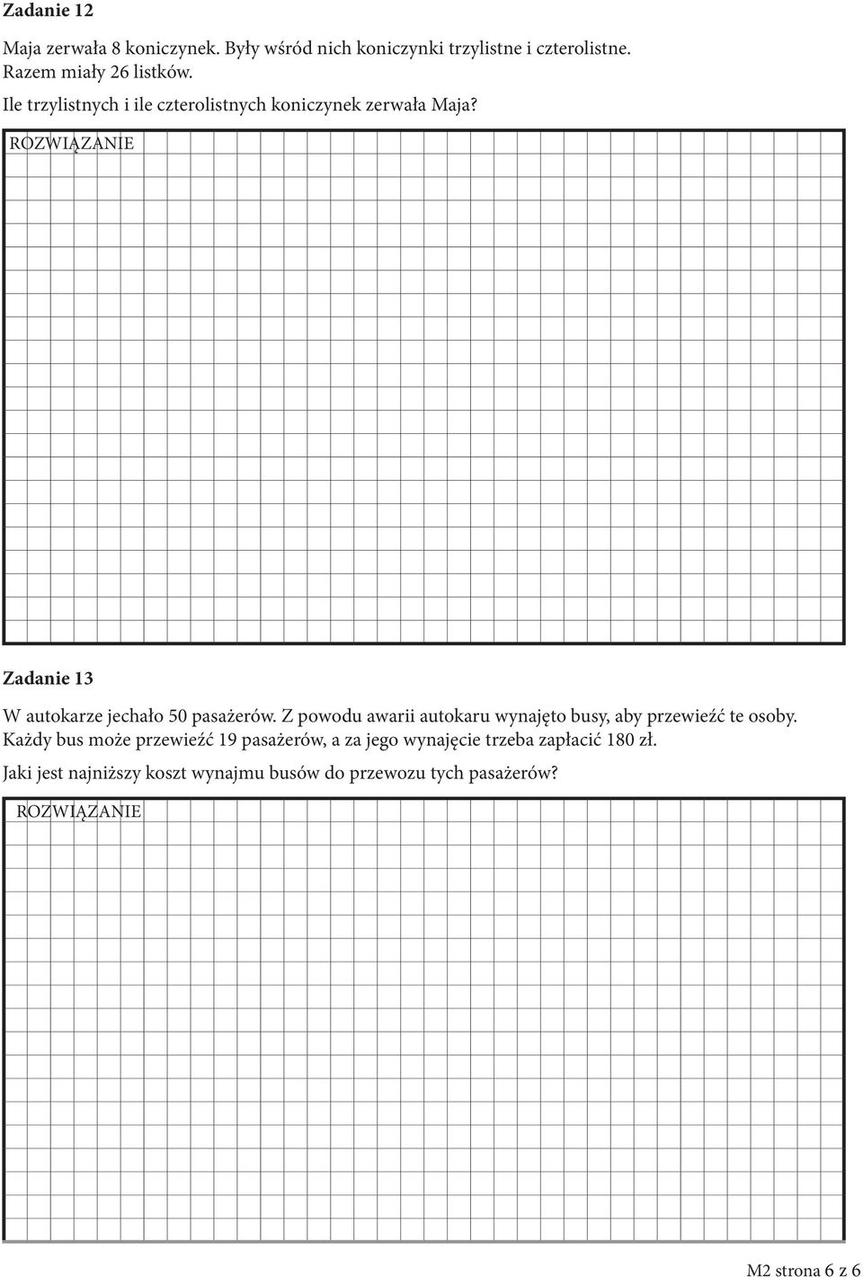 Zadanie 13 W autokarze jechało 50 pasażerów. Z powodu awarii autokaru wynajęto busy, aby przewieźć te osoby.