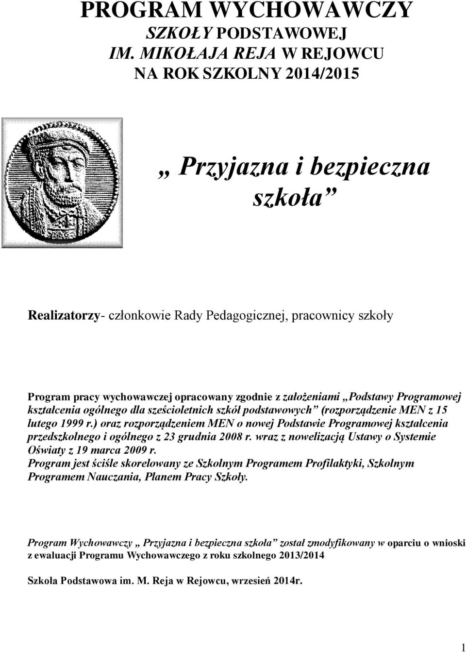 założeniami Podstawy Programowej kształcenia ogólnego dla sześcioletnich szkół podstawowych (rozporządzenie MEN z 15 lutego 1999 r.