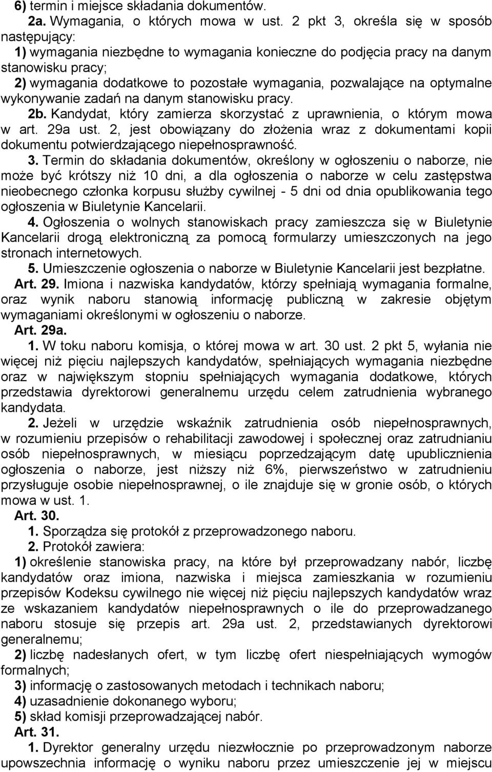 optymalne wykonywanie zadań na danym stanowisku pracy. 2b. Kandydat, który zamierza skorzystać z uprawnienia, o którym mowa w art. 29a ust.