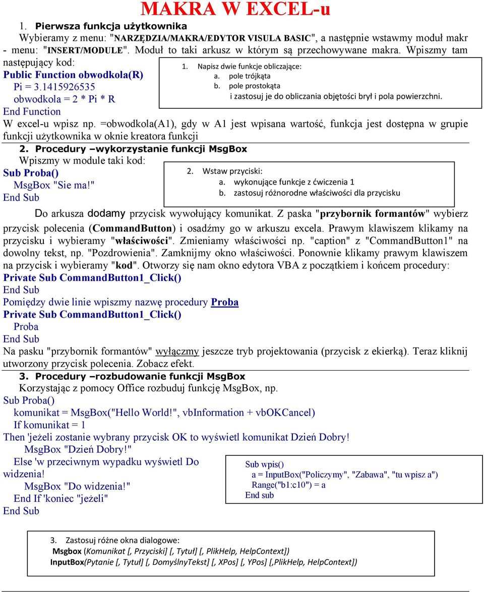 =obwodkola(a1), gdy w A1 jest wpisana wartość, funkcja jest dostępna w grupie funkcji użytkownika w oknie kreatora funkcji 2.