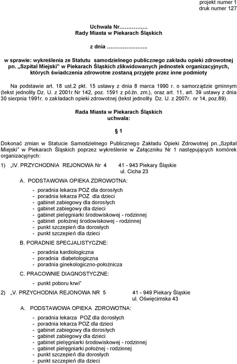 15 ustawy z dnia 8 marca 1990 r. o samorządzie gminnym (tekst jednolity Dz. U. z 2001r Nr 142, poz. 1591 z pó źn. zm.), oraz art. 11, art. 39 ustawy z dnia 30 sierpnia 1991r.