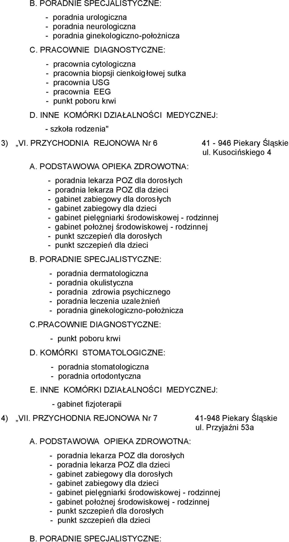 Kusocińskiego 4 - poradnia dermatologiczna - poradnia okulistyczna - poradnia zdrowia psychicznego - poradnia leczenia uzależnień C.