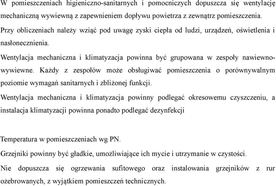 Każdy z zespołów może obsługiwać pomieszczenia o porównywalnym poziomie wymagań sanitarnych i zbliżonej funkcji.