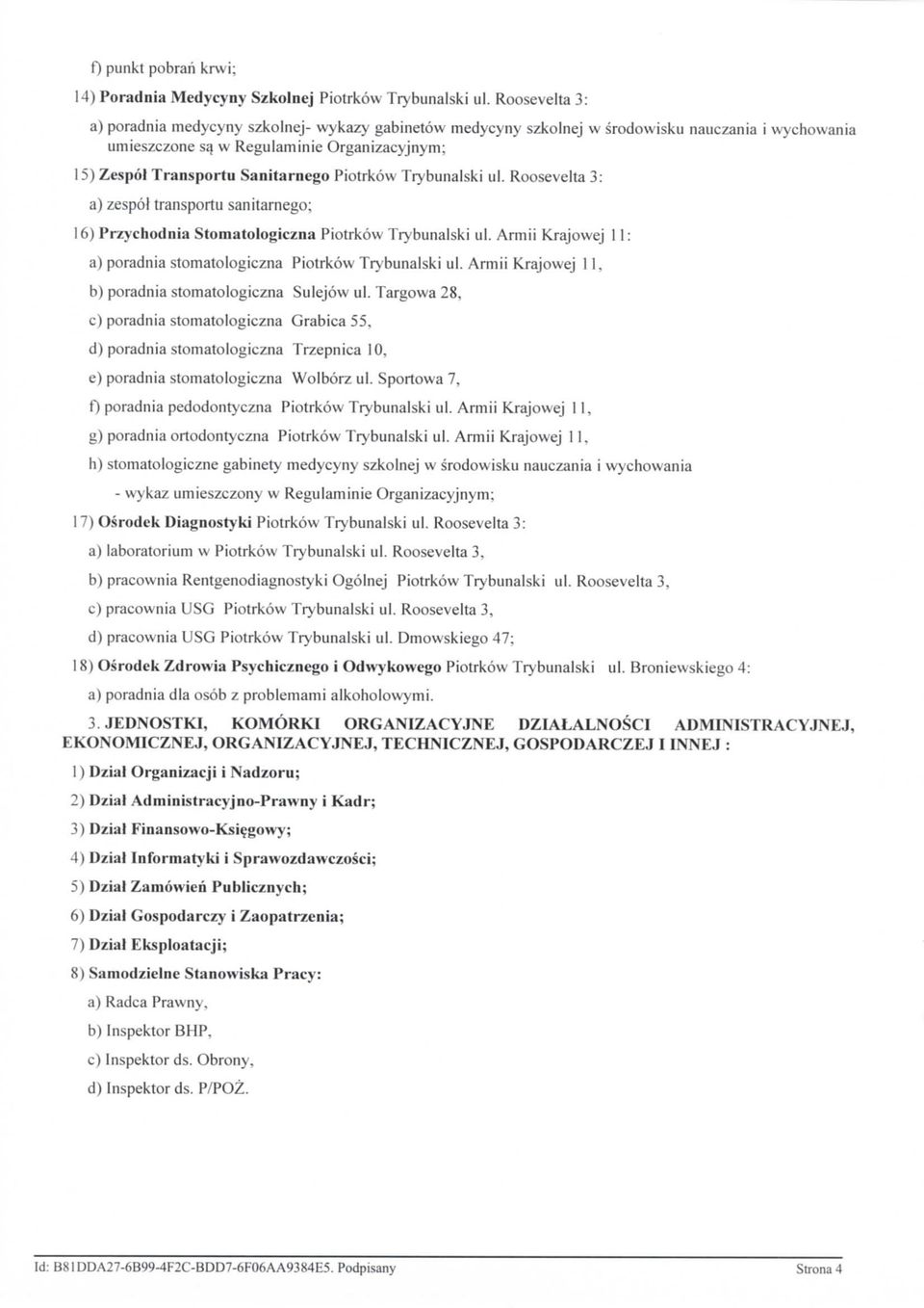 Piotrkow Trybunalski ul. Roosevelta 3: a) zespoj transportu Sanitarnego; 16) Przychodnia Stomatologiczna Piotrkow Trybunalski ul.