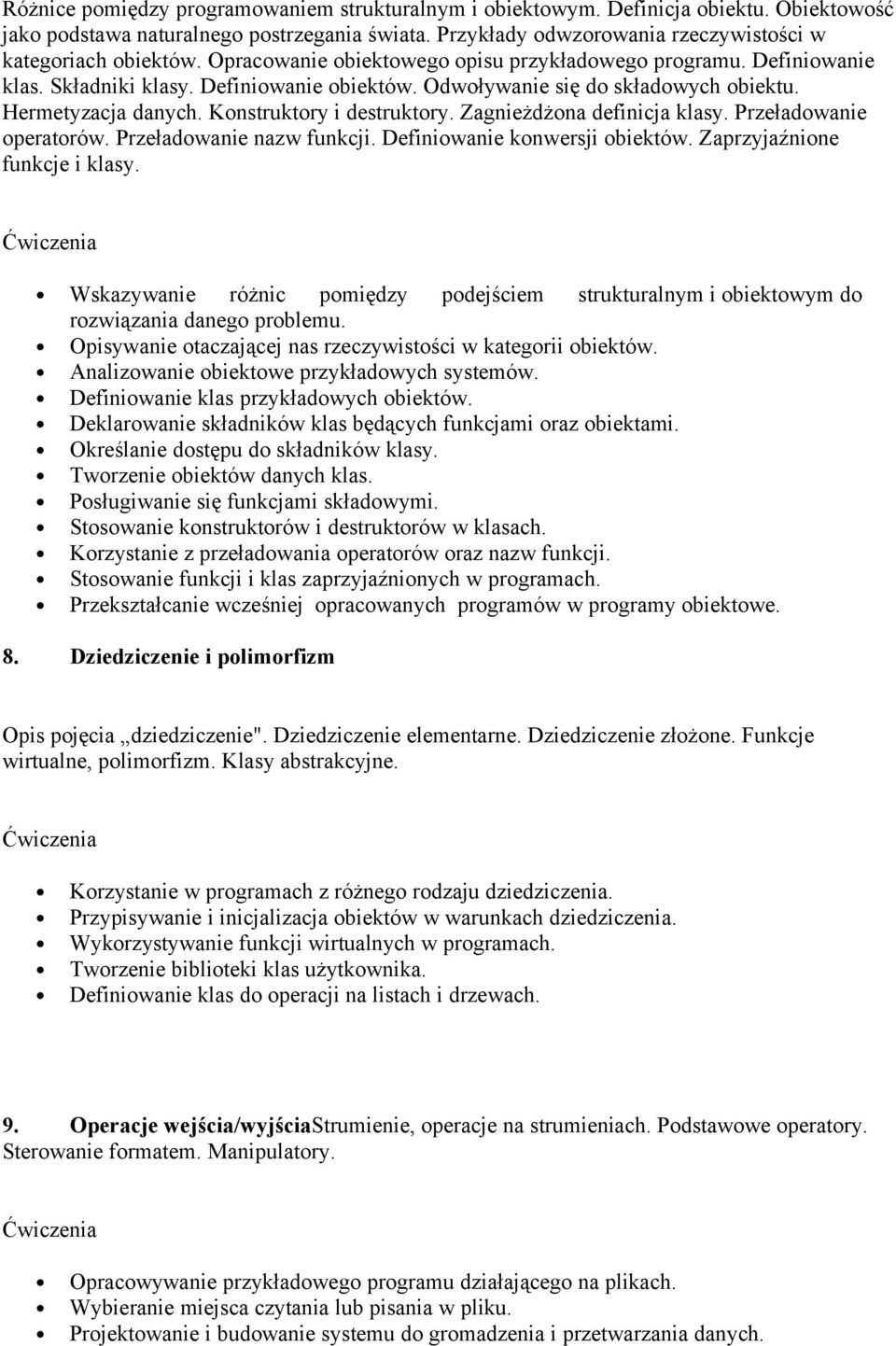 Zagnieżdżona definicja klasy. Przeładowanie operatorów. Przeładowanie nazw funkcji. Definiowanie konwersji obiektów. Zaprzyjaźnione funkcje i klasy.