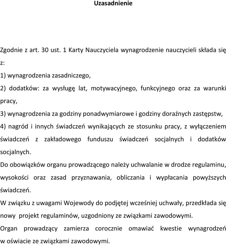 ponadwymiarowe i godziny doraźnych zastępstw, 4) nagród i innych świadczeń wynikających ze stosunku pracy, z wyłączeniem świadczeń z zakładowego funduszu świadczeń socjalnych i dodatków socjalnych.