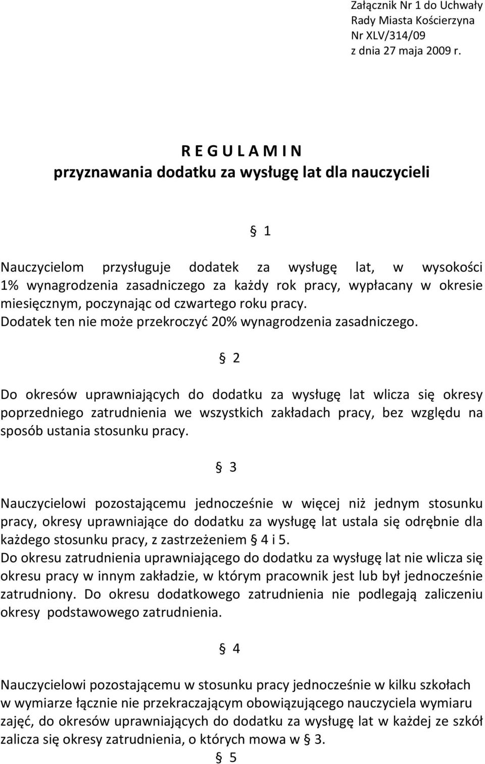 okresie miesięcznym, poczynając od czwartego roku pracy. Dodatek ten nie może przekroczyć 20% wynagrodzenia zasadniczego.