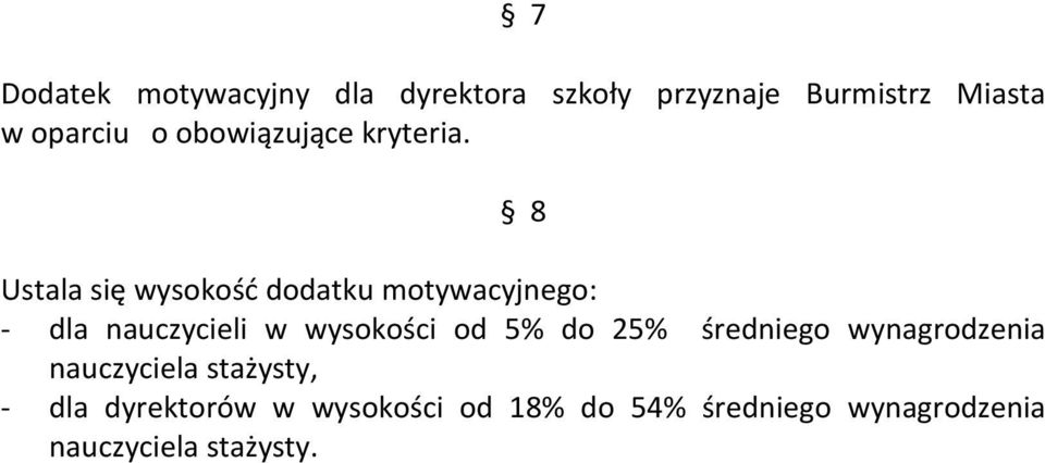 8 Ustala się wysokość dodatku motywacyjnego: - dla nauczycieli w wysokości od 5%