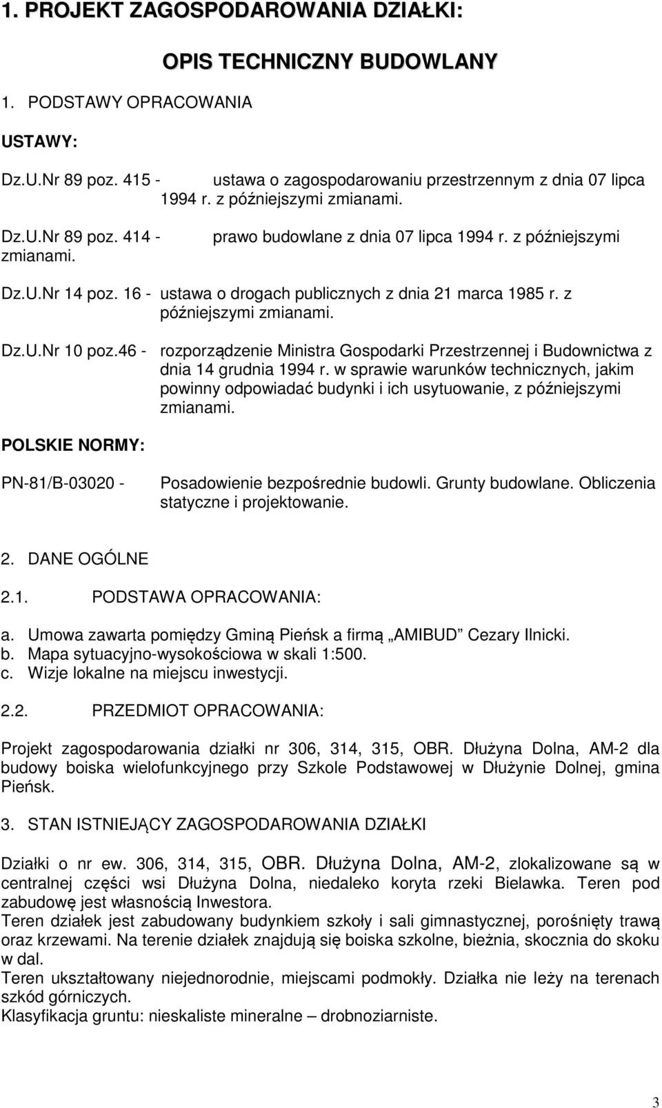 z późniejszymi zmianami. Dz.U.Nr 10 poz.46 - rozporządzenie Ministra Gospodarki Przestrzennej i Budownictwa z dnia 14 grudnia 1994 r.