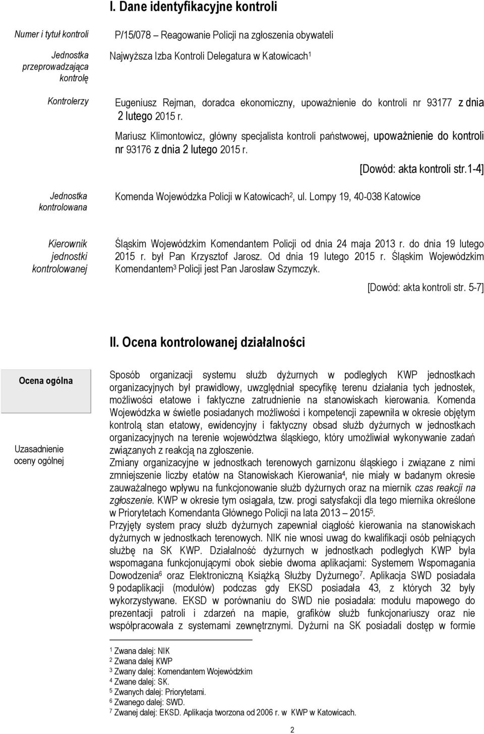 Mariusz Klimontowicz, główny specjalista kontroli państwowej, upoważnienie do kontroli nr 93176 z dnia 2 lutego 2015 r. Komenda Wojewódzka Policji w Katowicach 2, ul.