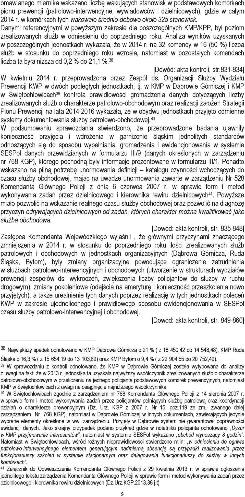 Analiza wyników uzyskanych w poszczególnych jednostkach wykazała, że w 2014 r.