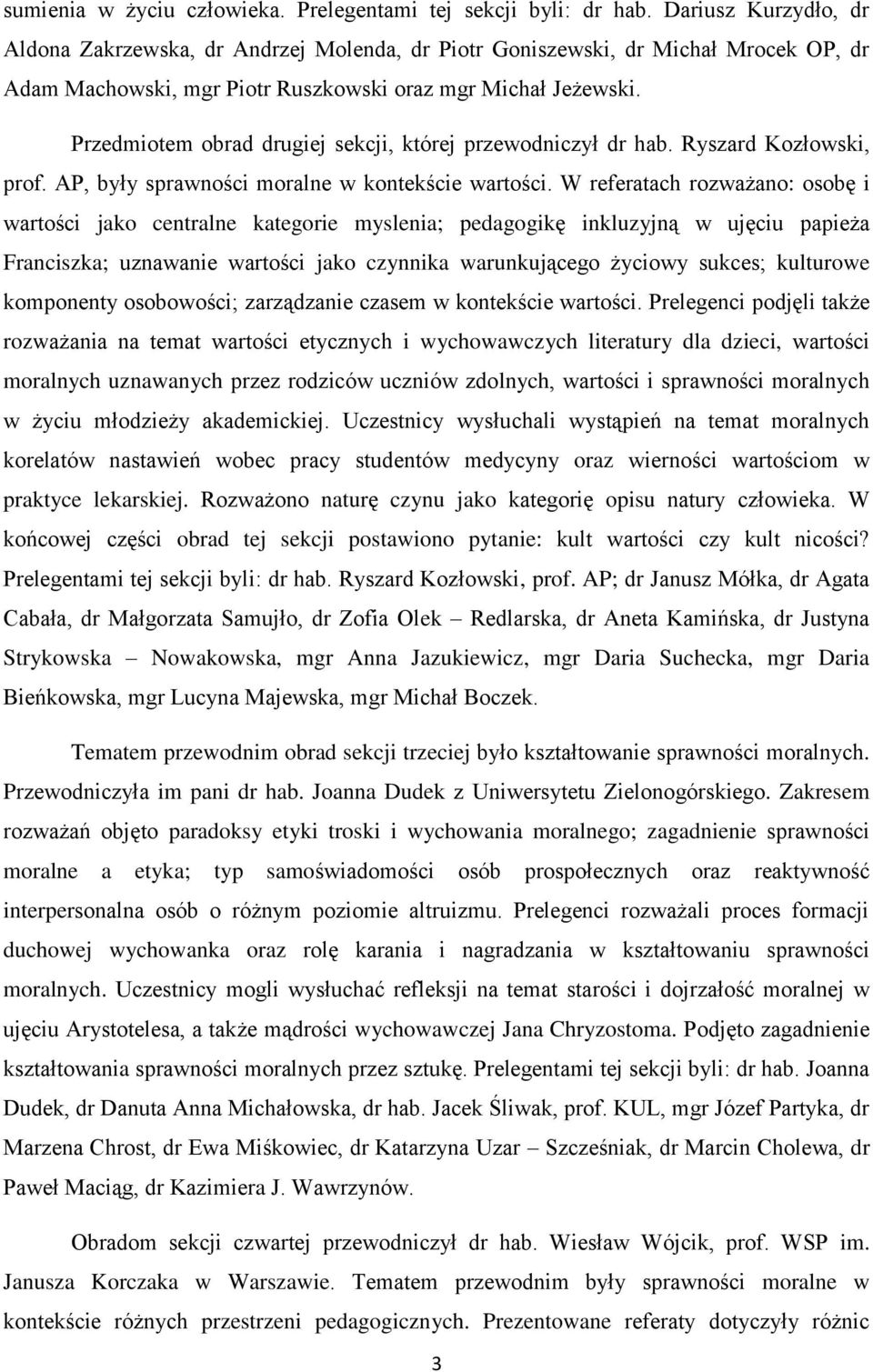 Przedmiotem obrad drugiej sekcji, której przewodniczył dr hab. Ryszard Kozłowski, prof. AP, były sprawności moralne w kontekście wartości.