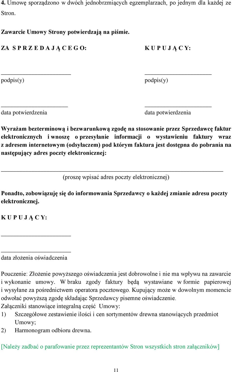 elektronicznych i wnoszę o przesyłanie informacji o wystawieniu faktury wraz z adresem internetowym (odsyłaczem) pod którym faktura jest dostępna do pobrania na następujący adres poczty