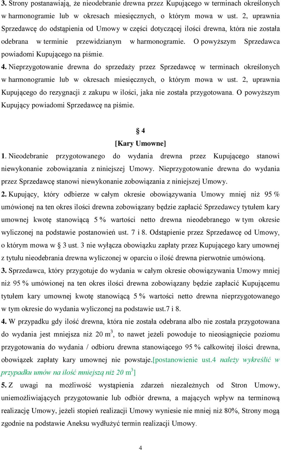 O powyższym Sprzedawca powiadomi Kupującego na piśmie. 4.