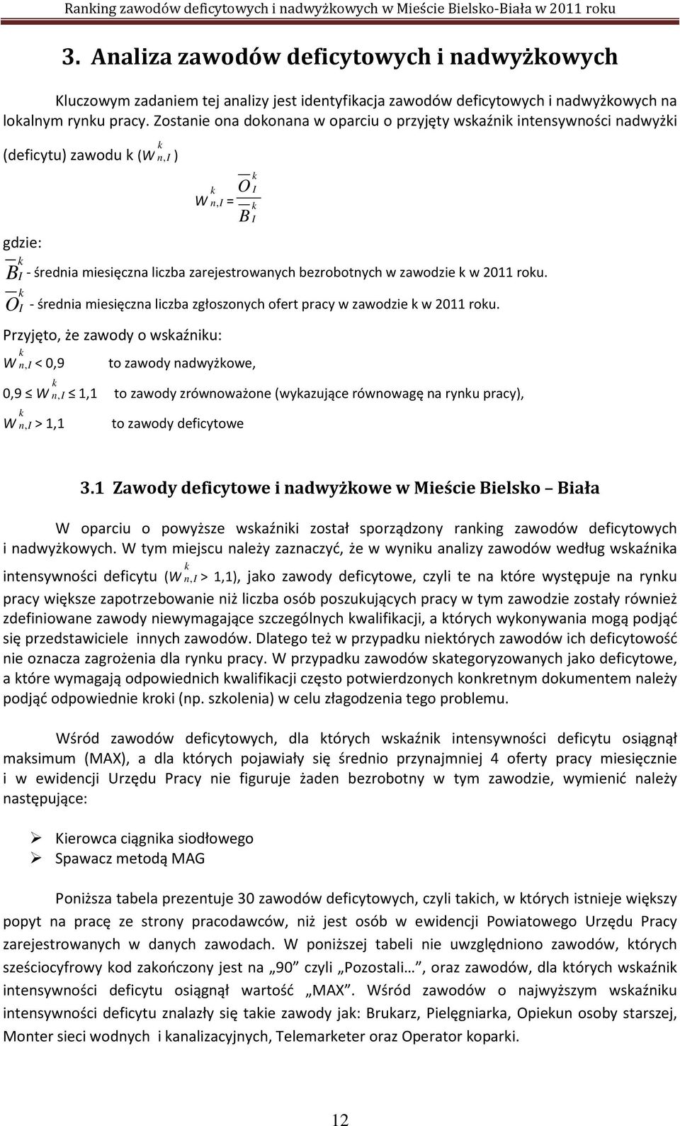 zawodzie k w 2011 roku. k O I - średnia miesięczna liczba zgłoszonych ofert pracy w zawodzie k w 2011 roku.