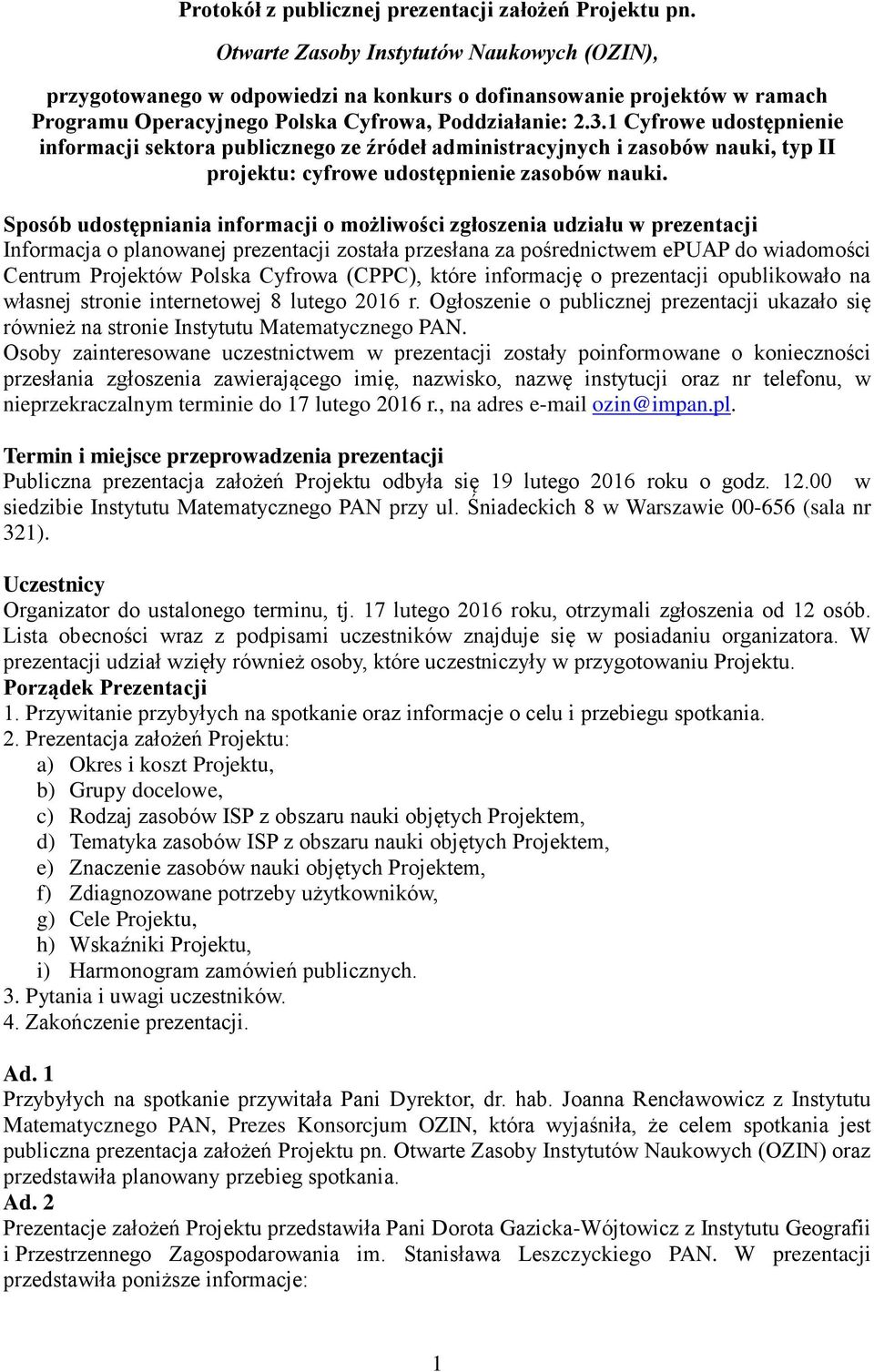 1 Cyfrowe udostępnienie informacji sektora publicznego ze źródeł administracyjnych i zasobów nauki, typ projektu: cyfrowe udostępnienie zasobów nauki.