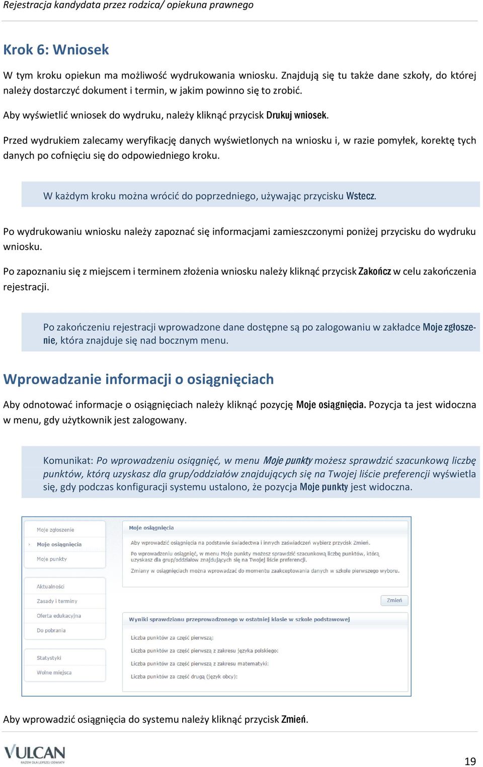 Przed wydrukiem zalecamy weryfikację danych wyświetlonych na wniosku i, w razie pomyłek, korektę tych danych po cofnięciu się do odpowiedniego kroku.