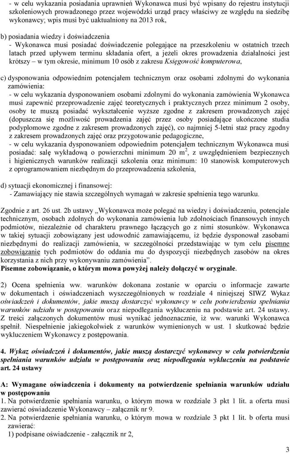 a jeżeli okres prowadzenia działalności jest krótszy w tym okresie, minimum 10 osób z zakresu Księgowość komputerowa, c) dysponowania odpowiednim potencjałem technicznym oraz osobami zdolnymi do