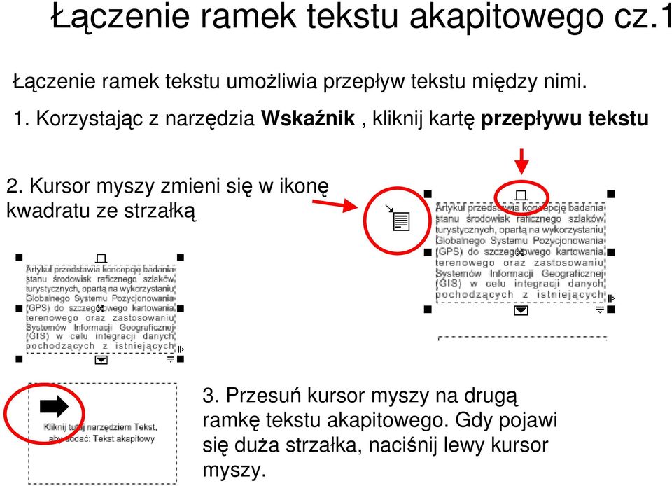 Korzystając z narzędzia Wskaźnik, kliknij kartę przepływu tekstu 2.