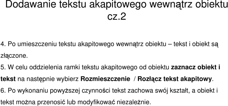 W celu oddzielenia ramki tekstu akapitowego od obiektu zaznacz obiekt i tekst na następnie wybierz