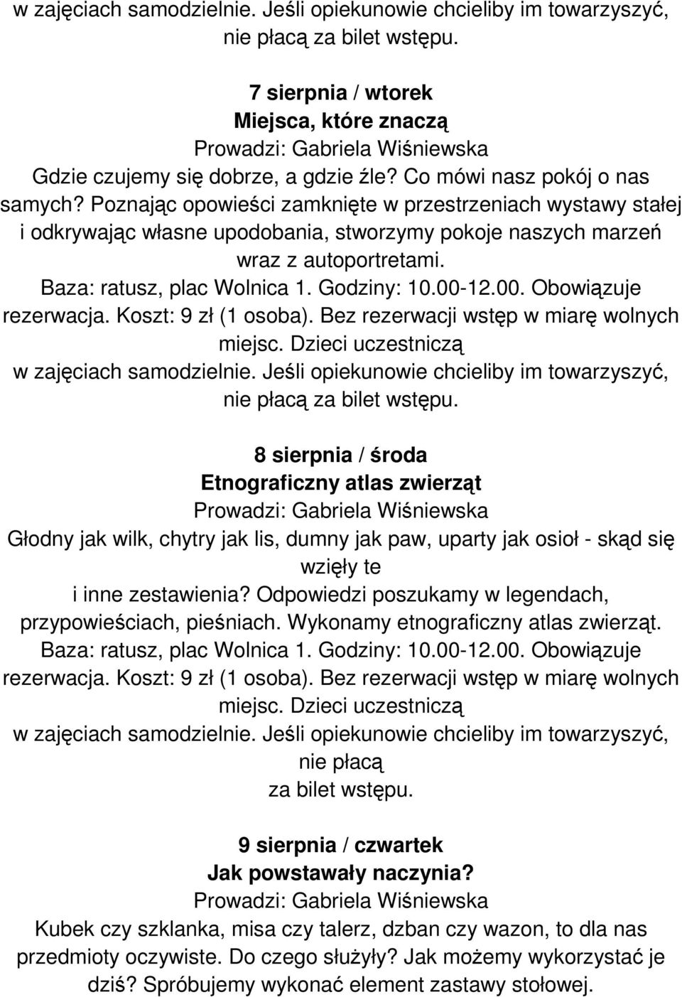 8 sierpnia / środa Etnograficzny atlas zwierząt Głodny jak wilk, chytry jak lis, dumny jak paw, uparty jak osioł - skąd się wzięły te i inne zestawienia?