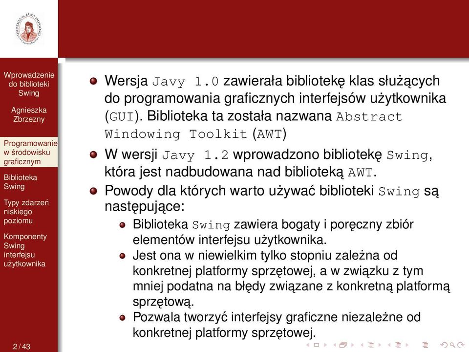 Powody dla których warto używać biblioteki sa następujace: zawiera bogaty i poręczny zbiór elementów.