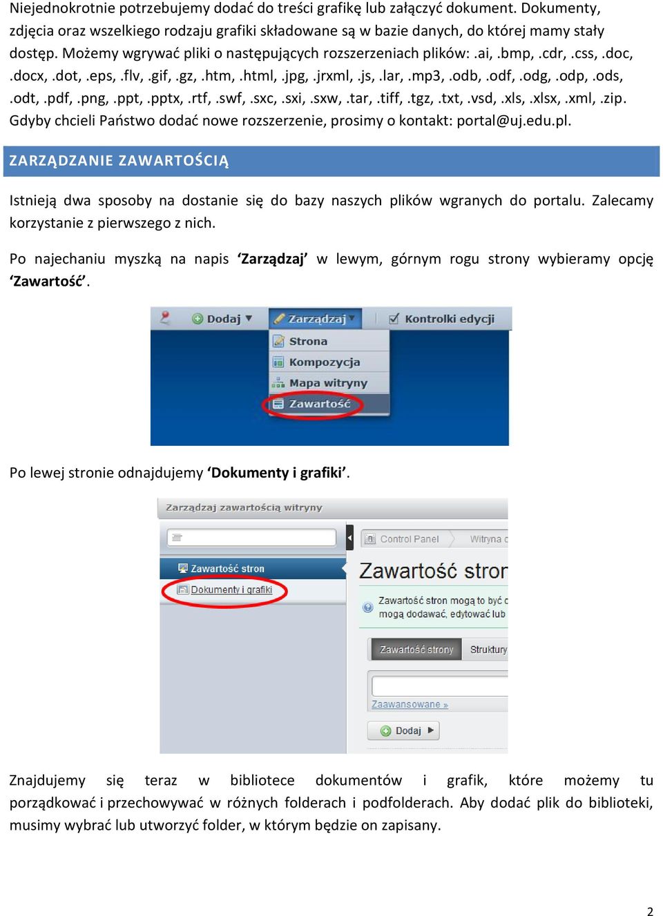 pptx,.rtf,.swf,.sxc,.sxi,.sxw,.tar,.tiff,.tgz,.txt,.vsd,.xls,.xlsx,.xml,.zip. Gdyby chcieli Państwo dodać nowe rozszerzenie, prosimy o kontakt: portal@uj.edu.pl.