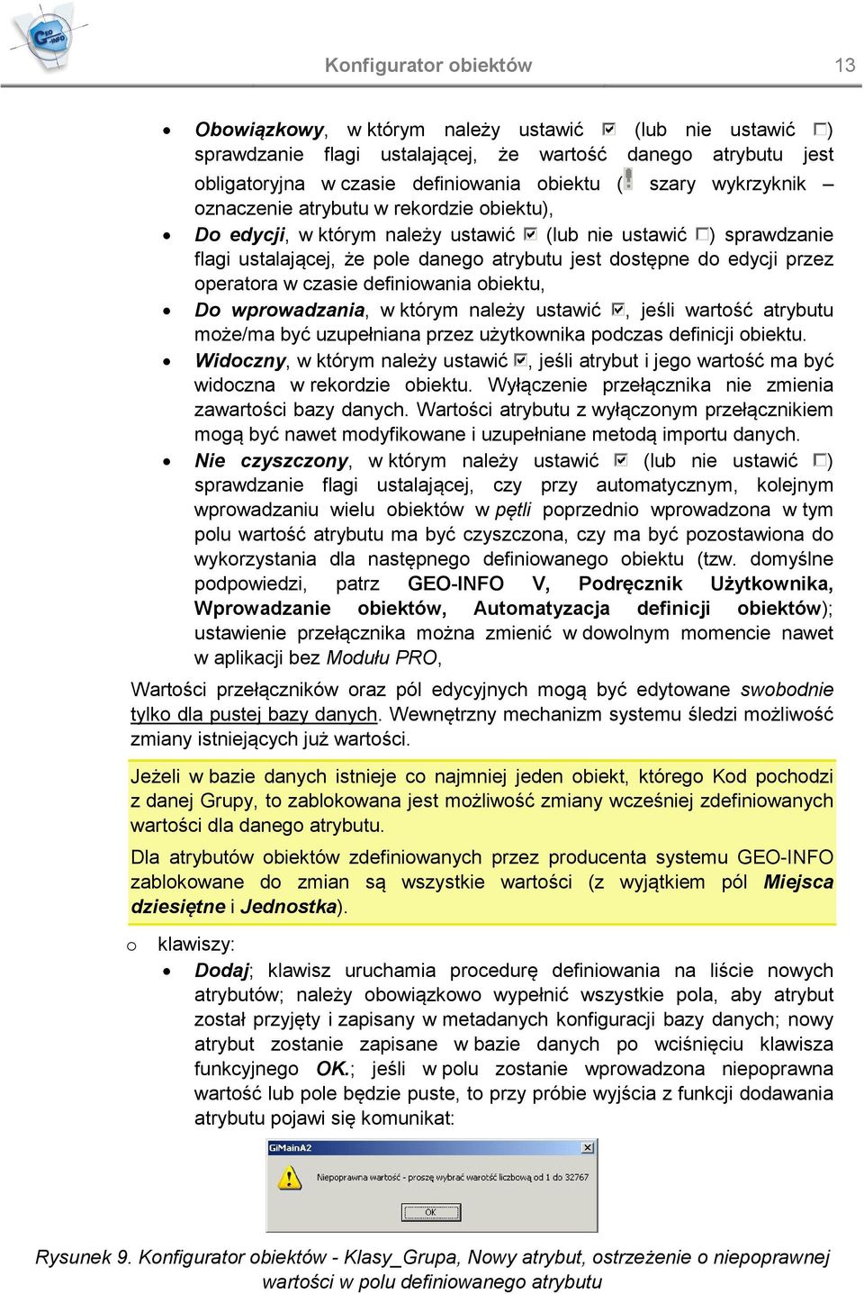operatora w czasie definiowania obiektu, Do wprowadzania, w którym należy ustawić, jeśli wartość atrybutu może/ma być uzupełniana przez użytkownika podczas definicji obiektu.