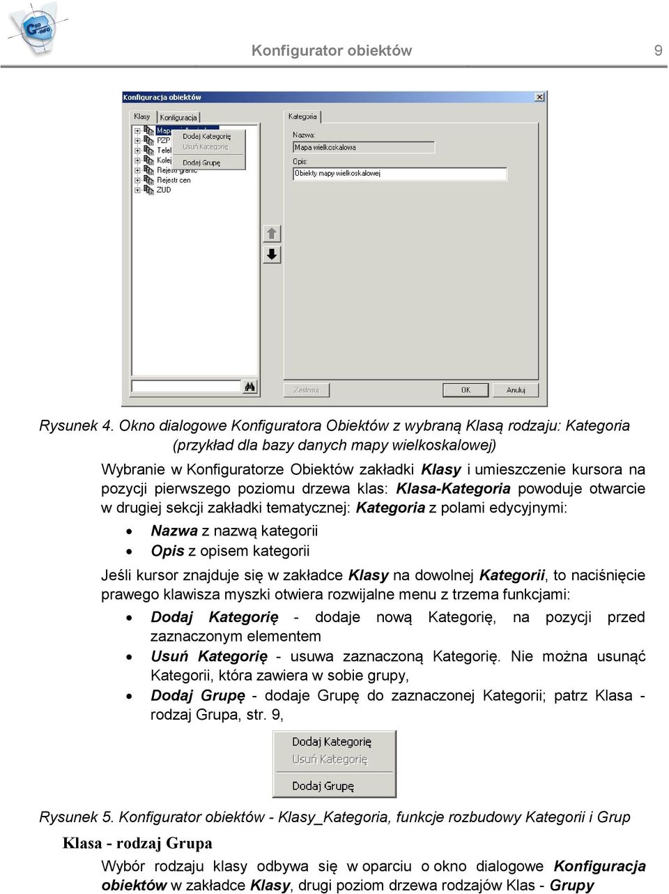 pozycji pierwszego poziomu drzewa klas: Klasa-Kategoria powoduje otwarcie w drugiej sekcji zakładki tematycznej: Kategoria z polami edycyjnymi: Nazwa z nazwą kategorii Opis z opisem kategorii Jeśli